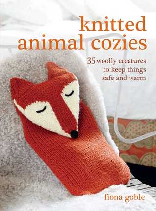 Knitted Animal Cozies: 35 Woolly Creatures to Keep Things Safe and Warm (Paperback)