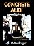Concrete Alibi by M. Macgregor