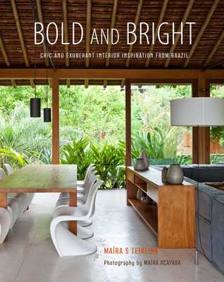 Bold and Bright: Chic and exuberant interior inspiration from Brazil (Hardcover)