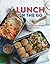 Lunch on the Go: Over 60 inspired ideas for DIY lunches