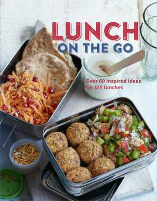 Lunch on the Go: Over 60 inspired ideas for DIY lunches (Hardcover)