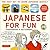 Japanese For Fun Phrasebook & Dictionary: The Easy Way to Learn Japanese Quickly (Audio Included)