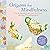 Origami for Mindfulness: Co...