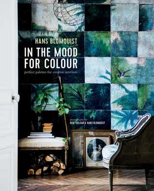 In the Mood for Colour: Perfect Palettes for Creative Interiors (Hardcover)