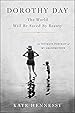 Image for Dorothy Day; The World Will Be Saved By Beauty