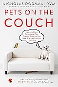 Pets on the Couch: Neurotic Dogs, Compulsive Cats, Anxious Birds, and the New Science of Animal Psychiatry