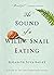 The Sound of a Wild Snail E...