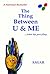 The Thing Between U & Me.. by Sagar Sahu