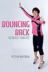 Bouncing Back: Recreate your life Bouncing Back: Recreate your life