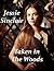 Taken In The Woods by Jessie Sinclair