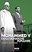 Mohammed V ou la monarchie populaire (Documents)