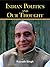 INDIAN POLITICS & OUR THOUGHT: A Comprehensive Analysis of Political Ideologies in India