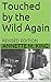Touched by the Wild Again by Annette M. King