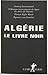 Algérie : le livre noir (Cahiers libres) (French Edition)