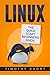 Linux: The Quick Start Begi...