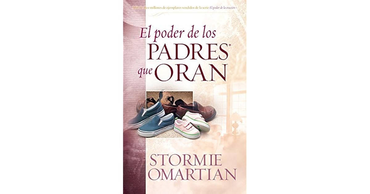 El poder de los padres que oran by Stormie Omartian