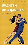Wachten op Bojangles by Olivier Bourdeaut
