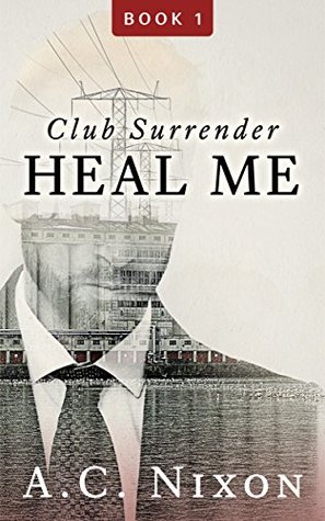 Heal Me (Men of Eros Inc.: Club Surrender #1)