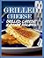 Grilled Cheese: 35 Grilled Cheese Recipes & Panini Recipes (Grilled cheese kitchen, grilled cheese cookbook)