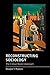 Reconstructing Sociology: The Critical Realist Approach