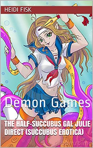 The Half-Succubus Gal Julie Direct (Succubus Erotica) 2: Demon Games