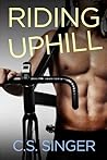 Riding Uphill by C.S. Singer