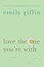 Love the One You're With by Emily Giffin