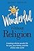 Wonderful Without Religion: Creating a Divine Secular Life for You, Your Family, and the Whole Wide World