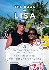 The Book of Lisa: "Diagnoses to Death and Beyond": GOD is in control The Book of Lisa: "Diagnoses to Death and Beyond": GOD is in control