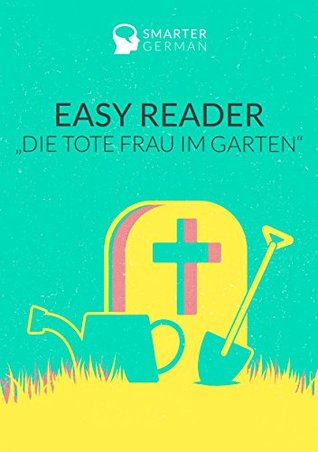 Die Tote Frau im Garten: German level A2/B1 - An exciting criminal story for German learners (German Edition)