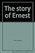 The story of Ernest