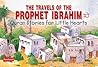 Travels of the Prophet Ibrahim (goodword): Islamic Children's Books on the Quran, the Hadith, and the Prophet Muhammad