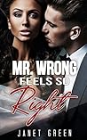 BILLIONAIRE: MR. WRONG FEELS SO RIGHT (The Billionaire Obsession Romance Collection) (BBW Alpha Male Pregnancy Short Stories)
