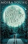The Road to Ever After by Moira Young