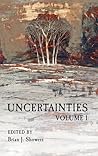 Uncertainties Volume I by Brian J. Showers Uncertainties Volume I by Brian J. Showers