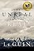 The Unreal and the Real: The Selected Short Stories of Ursula K. Le Guin
