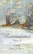 Uncertainties Volume II