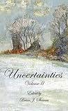 Uncertainties Volume II by Brian J. Showers Uncertainties Volume II by Brian J. Showers