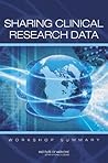 Sharing Clinical Research Data: Workshop Summary