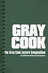 The Gray Cook Lecture Compendium: A Collection of Gray Cook Lectures