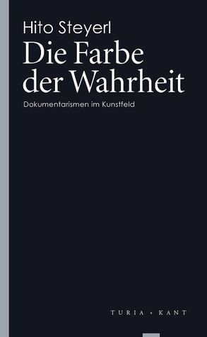 Die Farbe der Wahrheit. Dokumentarismen im Kunstfeld