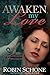 Awaken, My Love by Robin Schone Awaken, My Love by Robin Schone