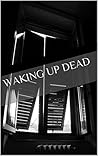 Waking Up Dead