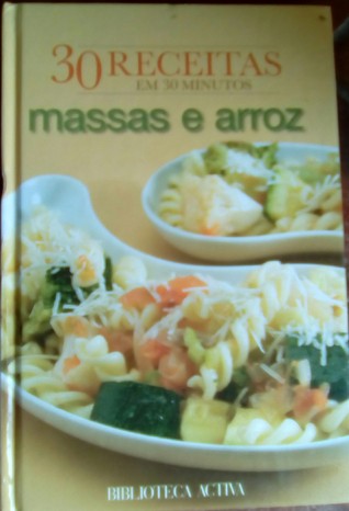 30 Receitas em 30 Minutos - Massas e Arroz