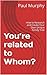 You’re related to Whom?: Ho...
