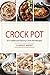 Crock Pot: 375 Sweet and Savory Crock Pot Recipes (Crock Pot, Crock Pot Recipes, Crock Pot Cookbook, Slow Cooker)