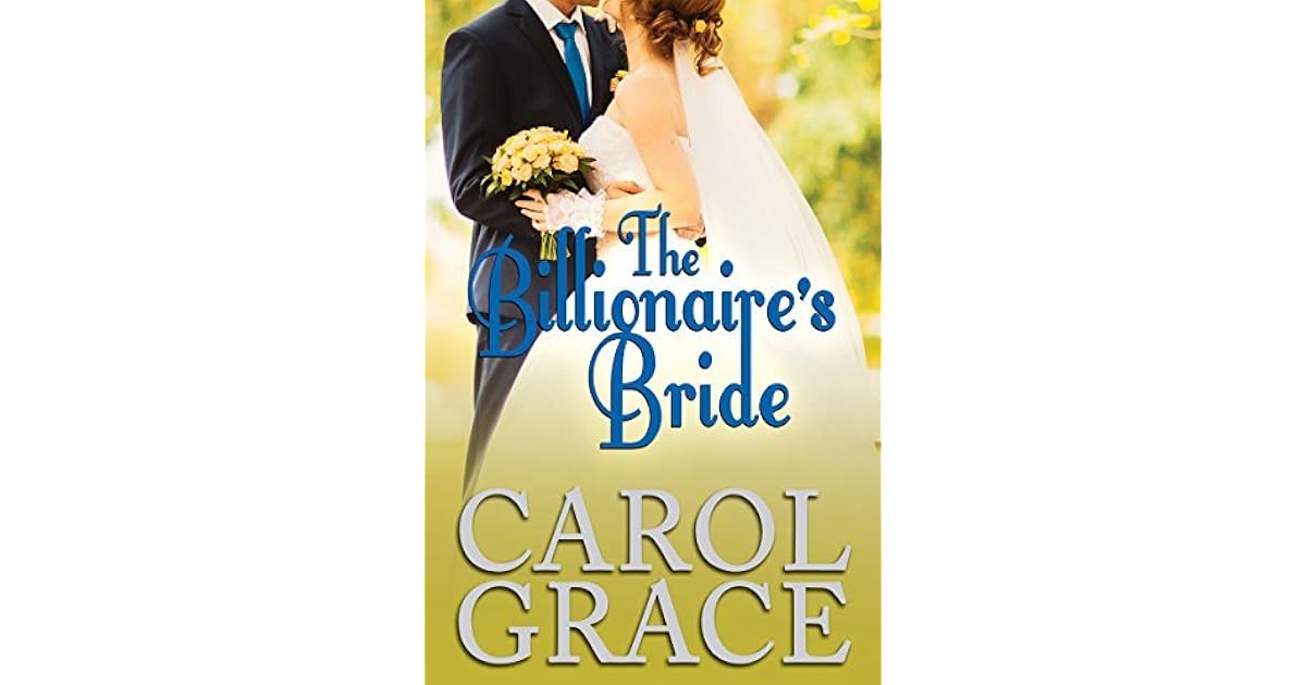 The Billionaire’s Bride by Carol Grace