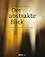 Der abstrakte Blick by Torsten Andreas Hoffmann