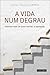 A vida num degrau