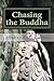 Chasing the Buddha